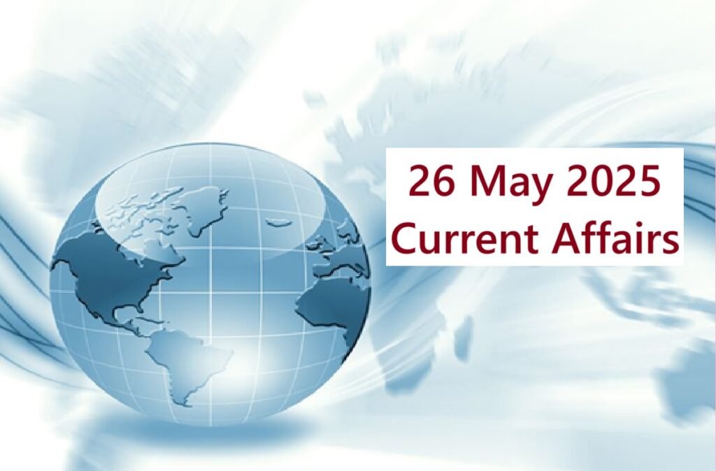 26 May 2025 Current Affairs