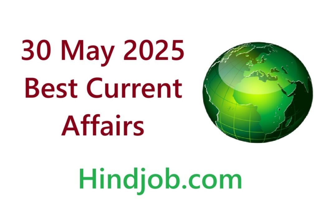 30 May 2025 Best Current Affairs