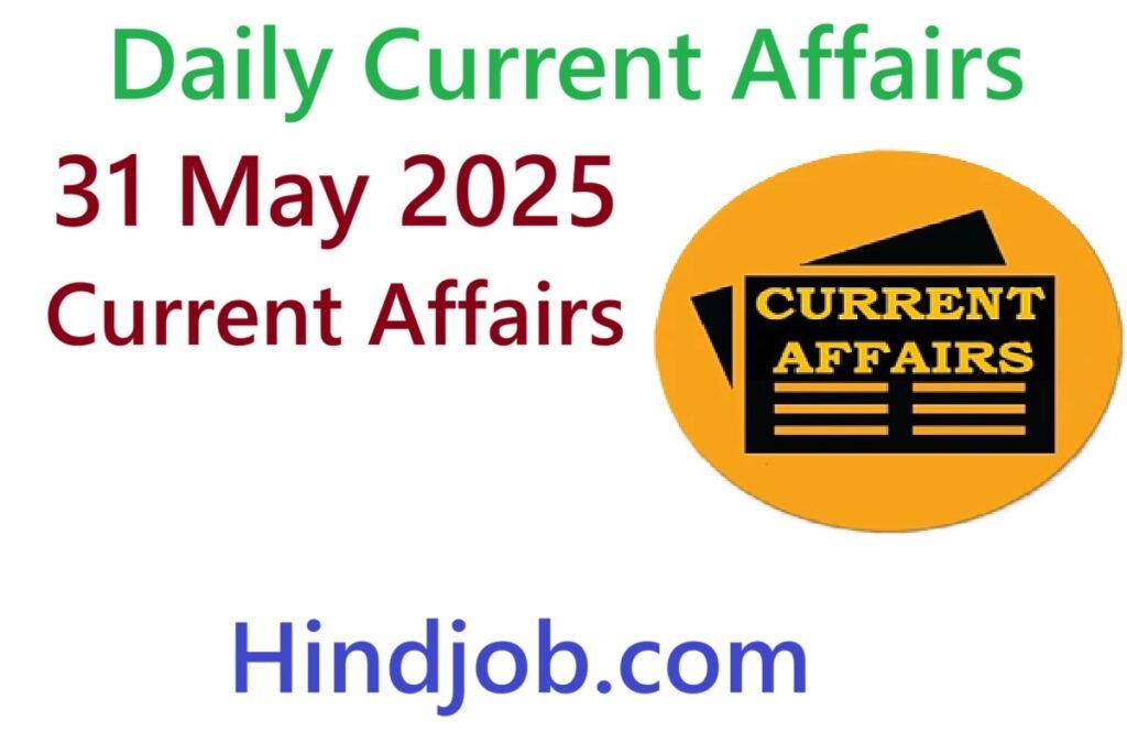 31 May 2025 Current Affairs