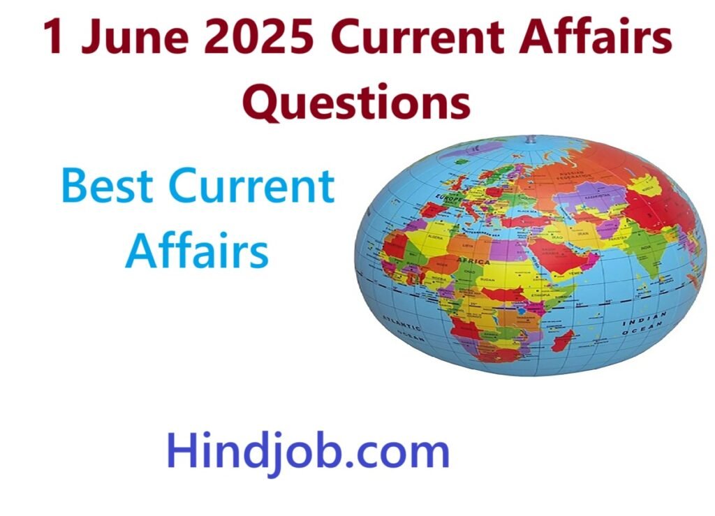 1 June 2025 Current Affairs Questions