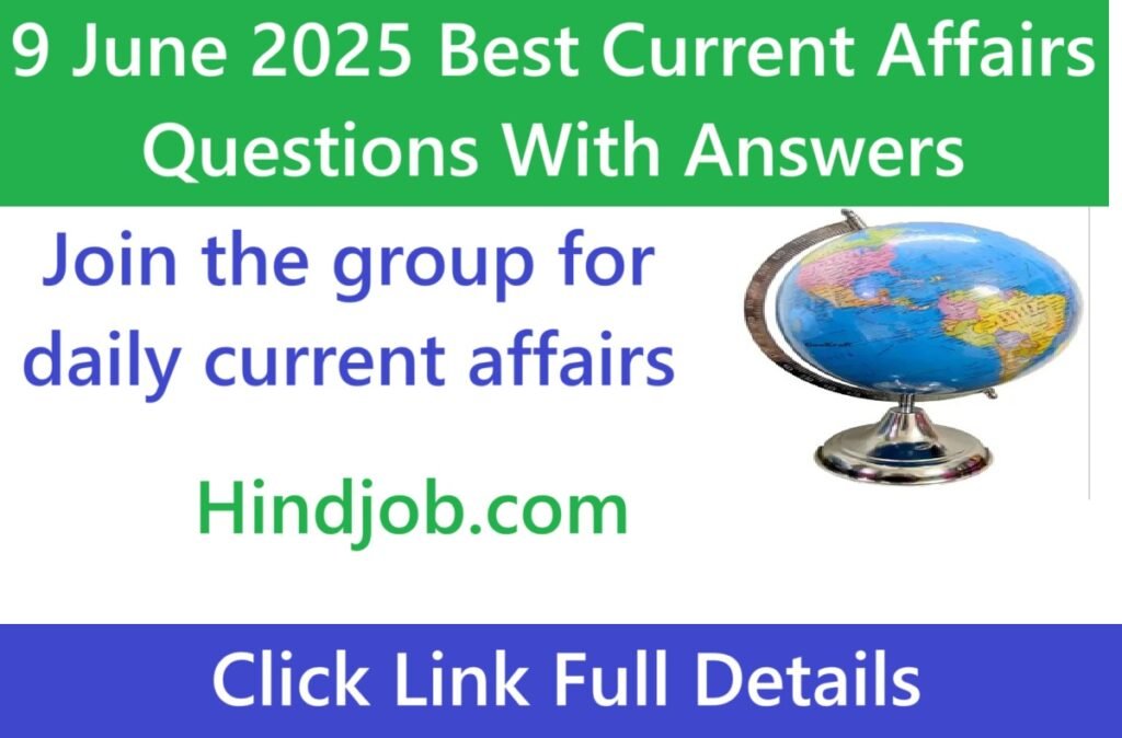 9 June 2025 Best Current Affairs Questions With Answer